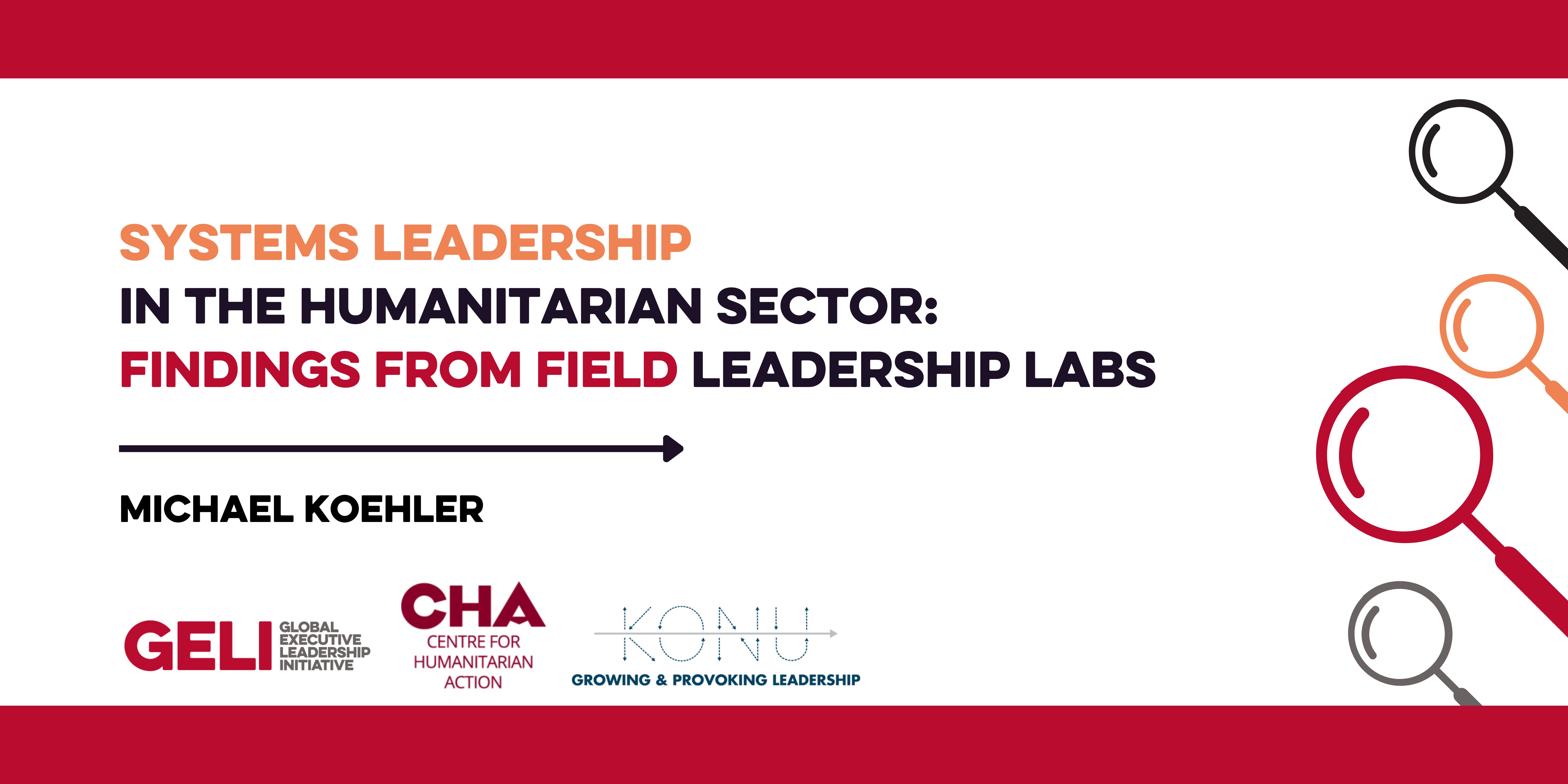 Systems Leadership in the Humanitarian Sector: Findings from Field Leadership Labs